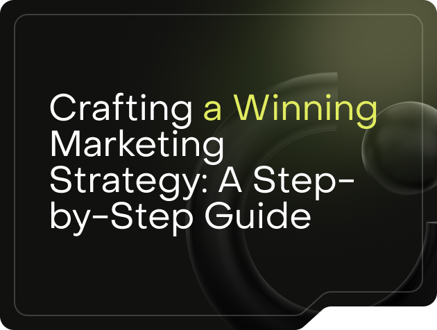 Crafting a Winning Marketing Strategy: A Step-by-Step Guide