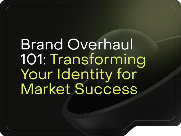 Brand Overhaul 101: Transforming Your Identity for Market Success