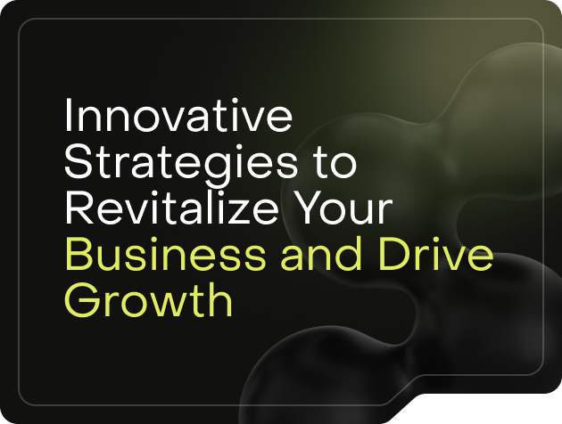 Innovative Strategies to Revitalize Your Business and Drive Growth