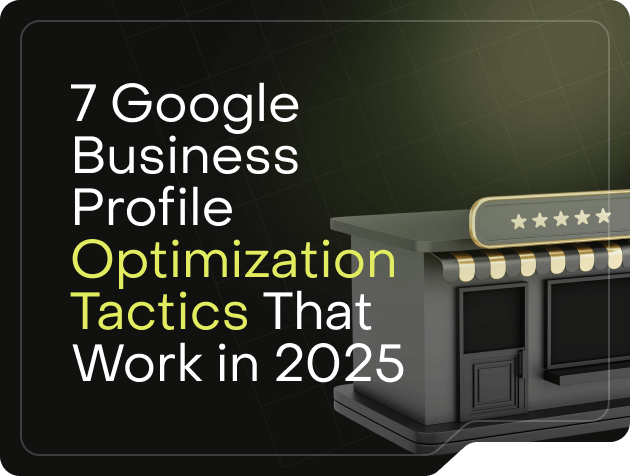 7 Google Business Profile Optimization Tactics That Work in 2025