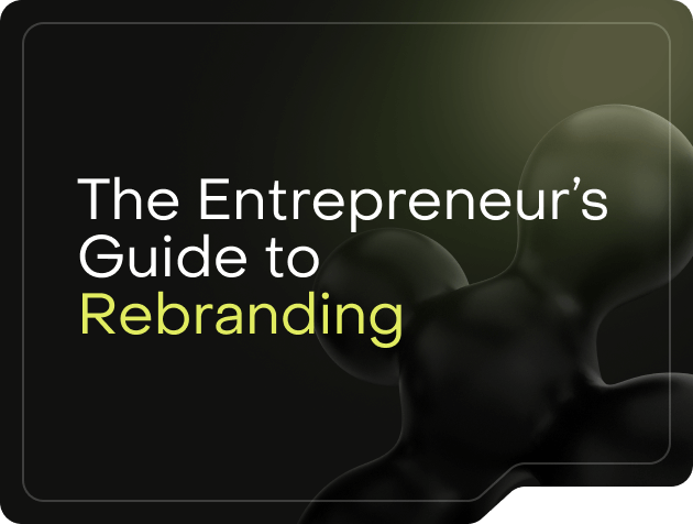The Entrepreneur’s Guide to Rebranding