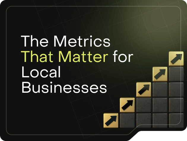 Understanding The Metrics That Matter for Local Businesses