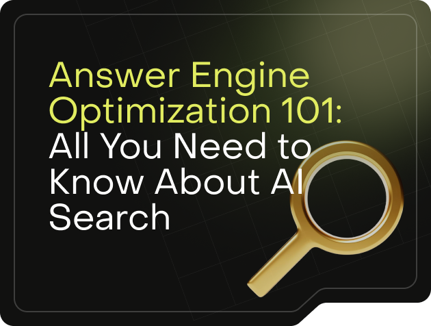 Answer Engine Optimization 101: All You Need to Know About AI Search