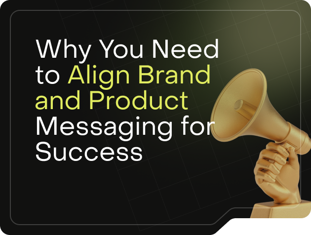 Why You Need to Align Brand and Product Messaging for Success