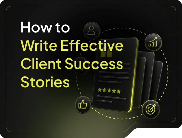 How to Write Effective Client Success Stories